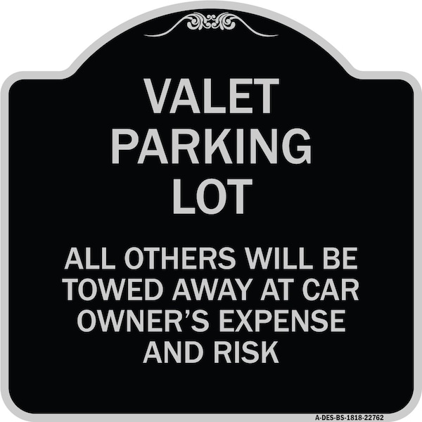 Signmission Valet Parking All Others Towed Away Car Owners Expense & Risk Alum Sign, 18" L, 18" H, BS-1818-22762 A-DES-BS-1818-22762 - main